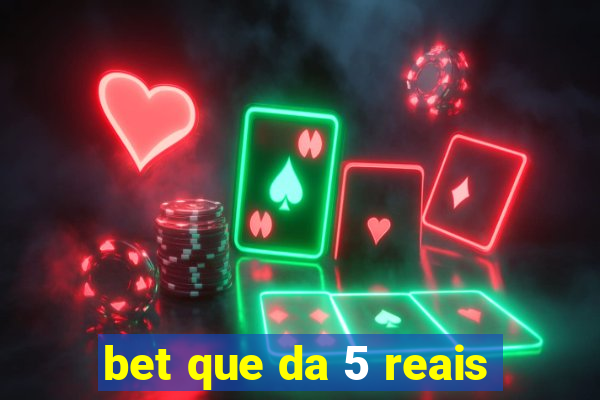 bet que da 5 reais